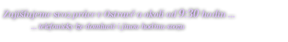  Zajišťujeme svoz práce v Ostravě a okolí od 9:30 hodin ... ... telefonicky lze domluvit i jinou hodinu svozu